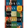 Thomas Mann - New Selected Stories (Damion Searls)(Pevná)