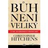 Bůh není veliký - Christopher Hitchens - online doručenie