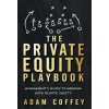 The Private Equity Playbook: Management's Guide to Working with Private Equity