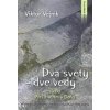 Dva svety – dve vedy alebo Prečo verím v Boha - Vejnik Viktor