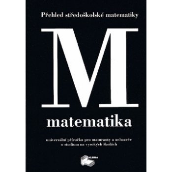 Matematika - Přehled středoškolské matematiky - E. Pešková, J. Mulačová od  8,27 € - Heureka.sk
