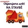 Objevujeme svět Na stavbě