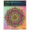 100 Mandala: Adult Coloring Book 100 Mandala Images Stress Management Coloring Book for Relaxation, Meditation, Happiness and Relie