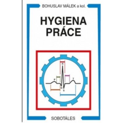 Hygiena práce Marta Manoušková; Bohuslav Málek