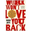 Work Won't Love You Back