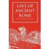 Lays of Ancient Rome (Thomas Babington Macaulay)(Brožovaná)