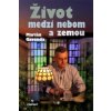 Život medzi nebom a zemou