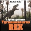 Legenda jménem Tyrannosaurus rex - Vladimír Socha