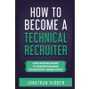 How to Become a Technical Recruiter