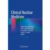 Clinical Nuclear Medicine (Hojjat Ahmadzadehfar,Hans-Jürgen Biersack,Leonard M. Freeman,Lionel S. Zuckier)(Pevná)