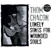 CD Thom Chacon - LONELY SONGS FOR WOUNDED SOULS