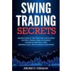 Swing Trading Secrets: Making Sense Of Patterns And Capitalizing On Price Trends Using Actionable Technical Analysis, Chart Reading Tools, An (Carlson Andrei D.)