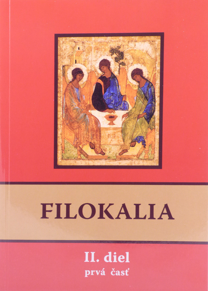 Filokalia II. diel prvá + druhá časť - alebo láska k dobru, kráse a čnosti