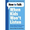 How to Talk When Kids Won't Listen (Joanna Faber)(Brožovaná)