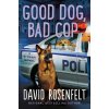 Good Dog, Bad Cop: A K Team Novel (Rosenfelt David)