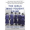 The Girls Who Fought Crime: The Untold True Story of the Country's First Female Investigator and Her Crime Fighting Squad (Eder Mari)
