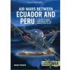 Air Wars Between Ecuador and Peru Volume 3