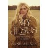 My Jesus - Anne Wilson