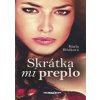 Skrátka mi preplo - Mária Blšáková