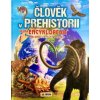 Člověk v prehistorii Velká encyklopedie pro zvídavé holky a kluky