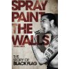 Spray Paint the Walls: The Story of Black Flag (Chick Stevie)
