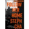 Follow Her Home (Cha Steph)