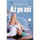 Až po uši - Jana Benková