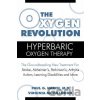 The Oxygen Revolution : Hyperbaric Oxygen Therapy - Paul Harch