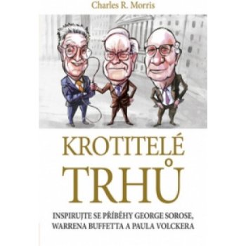 Krotitelé trhů - Charles R. Morris