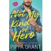 Not My Kind of Hero (Grant Pippa)(Brožovaná)