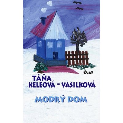 Modrý dom - Táňa Keleová-Vasilková