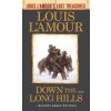 Down the Long Hills (Louis L'Amour's Lost Treasures)