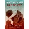 Why Humans Like to Cry (Michael Trimble)()