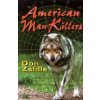 American Man-Killers: True Stories of a Dangerous Wilderness (Don Zaidle)(Pevná)