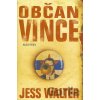 Občan Vince - Jess Walter