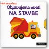 MiniPÉDIA- Objavujeme svet! Na stavbe