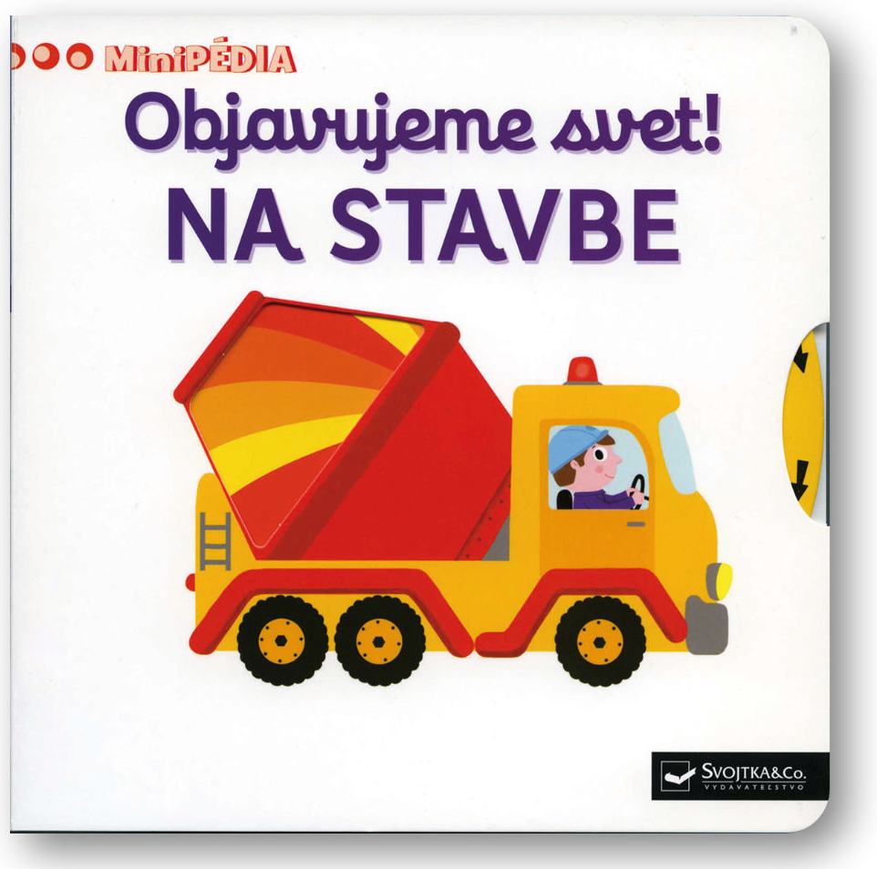 MiniPÉDIA- Objavujeme svet! Na stavbe