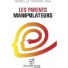 LES PARENTS MANIPULATEURS (Isabelle Nazare-Aga)(Brožovaná)