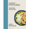 Curry Everyday: Over 100 Simple Vegetarian Recipes from Jaipur to Japan (Kochhar Atul)