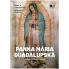 Guadalupská Panna Mária - Matka civilizácie lásky