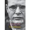 BONHOEFFER - kazateľ, špión a martýr - Eric Metaxas