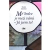 Mé Srdce je mezi vámi - Já jsem to!