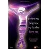 Before you judge me, try hard to love me (Subina Giuletti,Frauke Bruno,Renee Claire)(Brožovaná)
