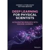 Deep Learning for Physical Scientists - Accelerating Research with Machine Learning