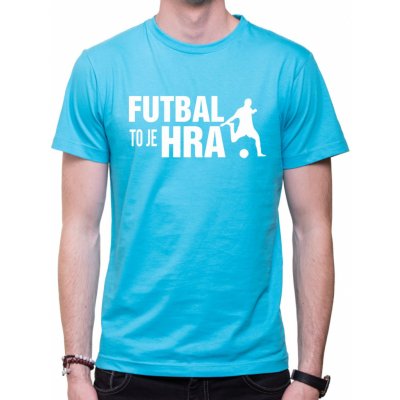 Fajntričko Tričko - Futbal to je hra!, Farba látky tyrkysová modrá, Strih/ Variant Pánsky/UNISEX, Veľkosť XL