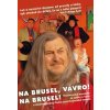 Na Brusel, Vávro, na Brusel