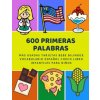 600 Primeras Palabras Más Usadas Tarjetas Bebe Bilingüe Vocabulario Espa?ol Checo Libro Infantiles Para Ni?os: Aprender imaginario diccionario básico (Lenguaje Preparacion)(Brožovaná)