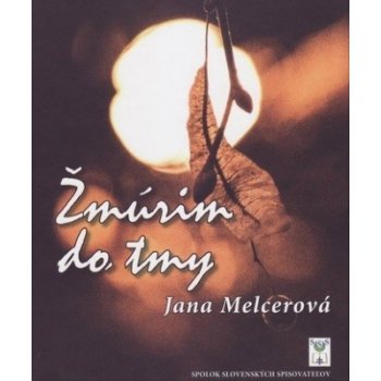 Žmúrim do tmy - Jana Melcerová