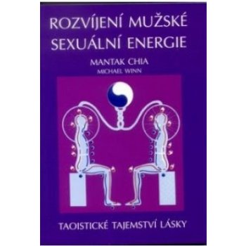 Rozvíjení mužské sexuální energie - Mantak Chia, Michael Winn