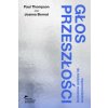 Głos przeszłości. Wprowadzenie do historii mówionej (Paul Thompson,Joanna Bornat)(Brožovaná)